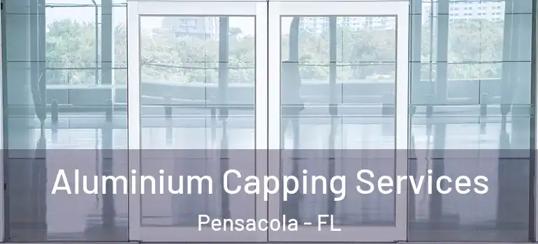  Aluminium Capping Services Pensacola - FL
