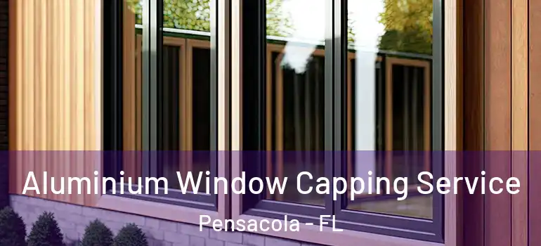  Aluminium Window Capping Service Pensacola - FL