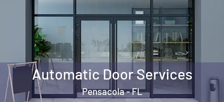  Automatic Door Services Pensacola - FL