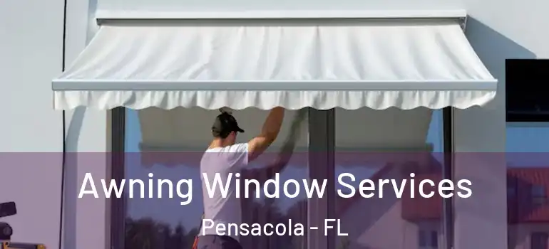  Awning Window Services Pensacola - FL