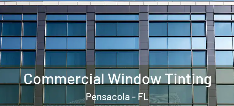  Commercial Window Tinting Pensacola - FL