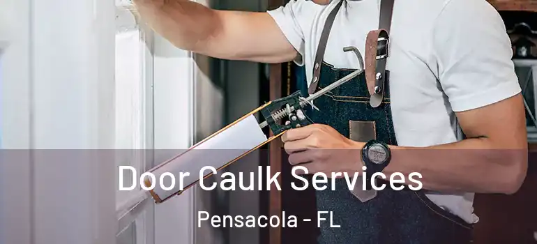  Door Caulk Services Pensacola - FL