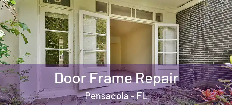  Door Frame Repair Pensacola - FL