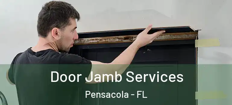  Door Jamb Services Pensacola - FL