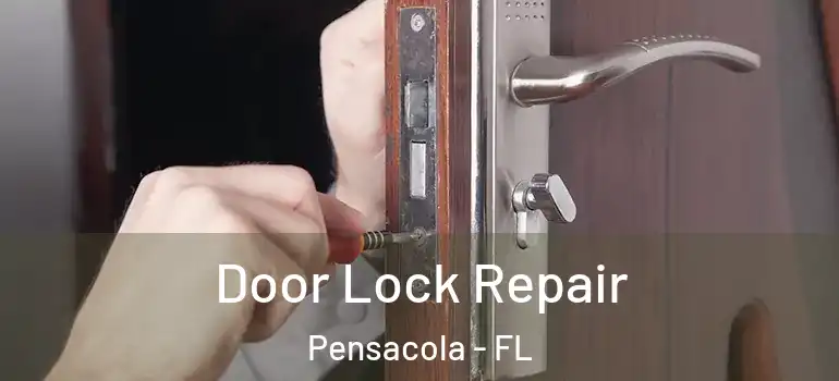 Door Lock Repair Pensacola - FL
