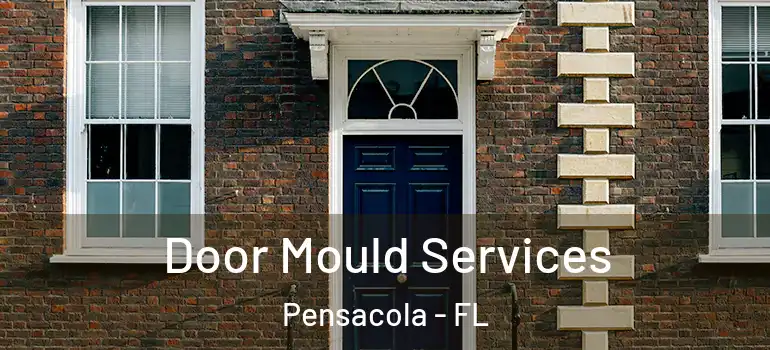  Door Mould Services Pensacola - FL