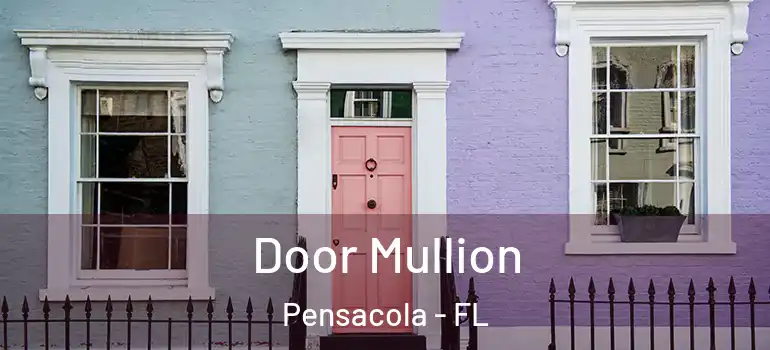  Door Mullion Pensacola - FL