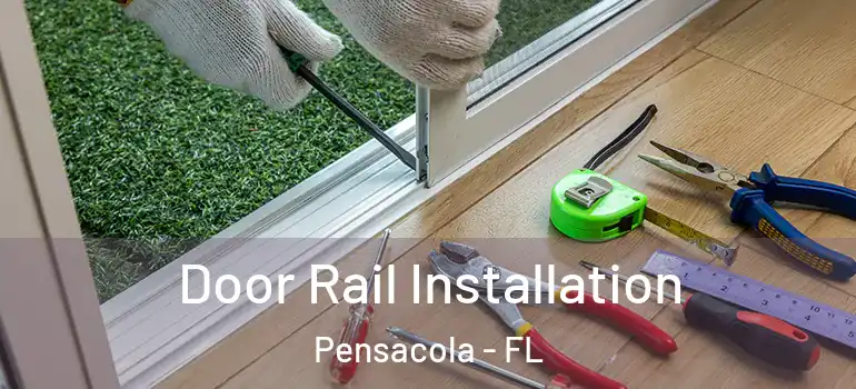  Door Rail Installation Pensacola - FL