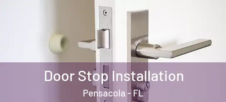  Door Stop Installation Pensacola - FL