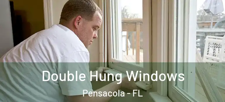  Double Hung Windows Pensacola - FL