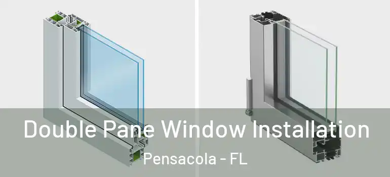  Double Pane Window Installation Pensacola - FL