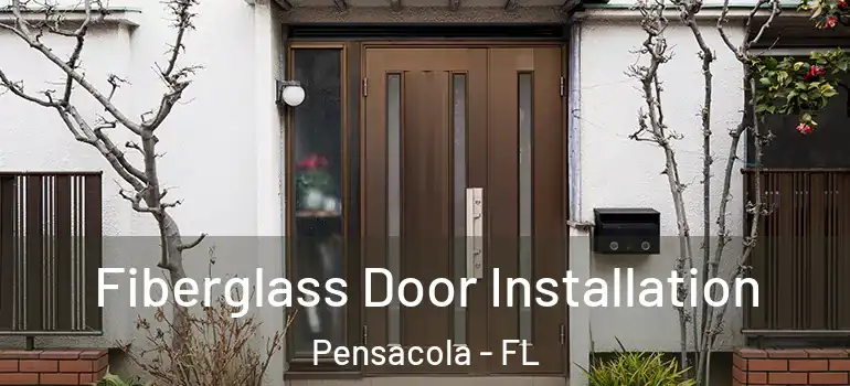  Fiberglass Door Installation Pensacola - FL