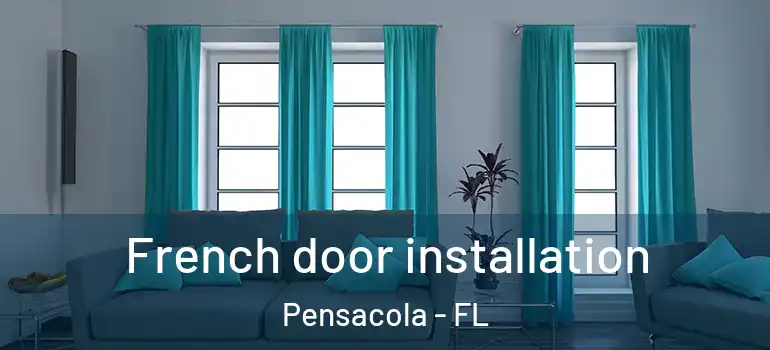  French door installation Pensacola - FL