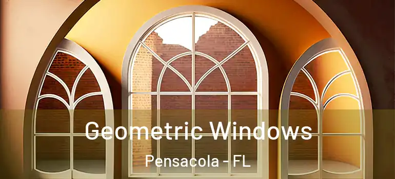  Geometric Windows Pensacola - FL