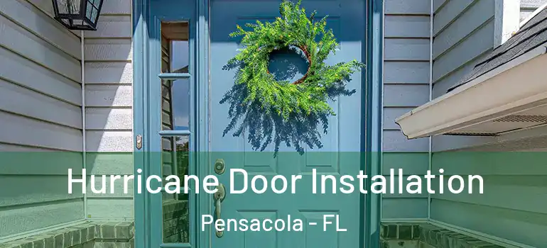  Hurricane Door Installation Pensacola - FL