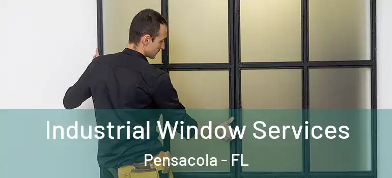  Industrial Window Services Pensacola - FL