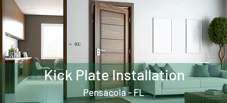 Kick Plate Installation Pensacola - FL