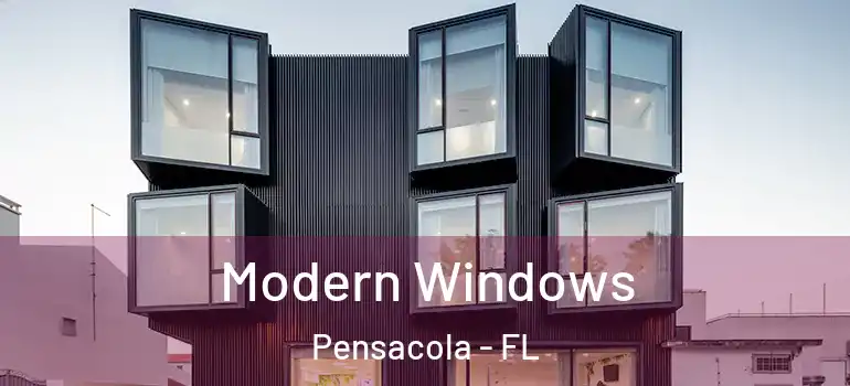  Modern Windows Pensacola - FL