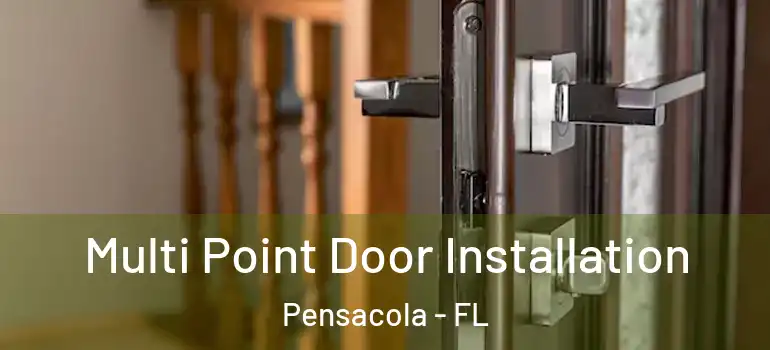  Multi Point Door Installation Pensacola - FL