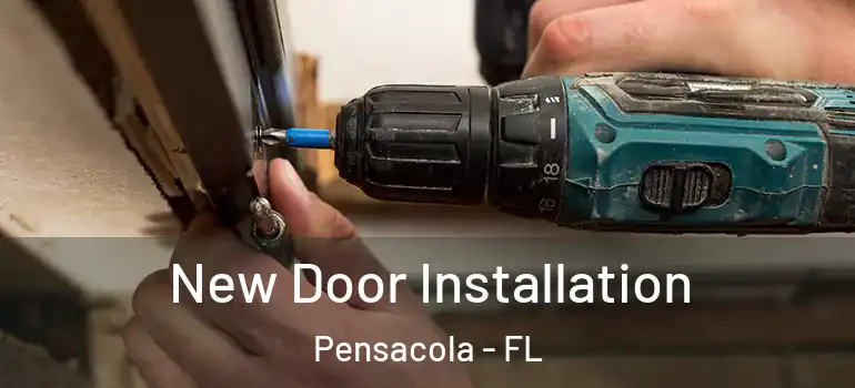  New Door Installation Pensacola - FL