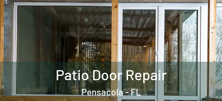  Patio Door Repair Pensacola - FL
