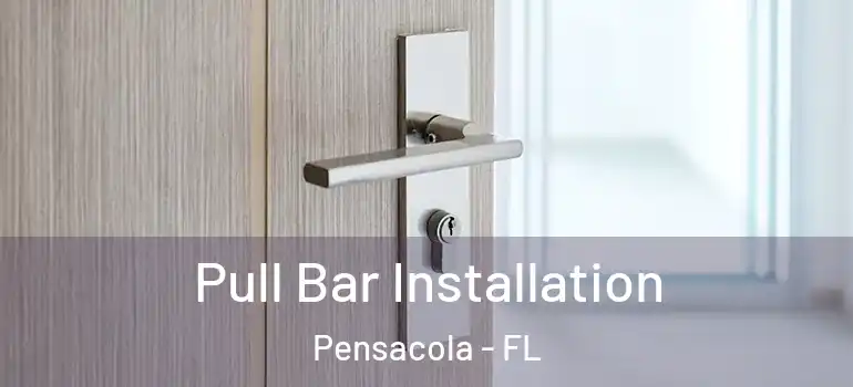  Pull Bar Installation Pensacola - FL