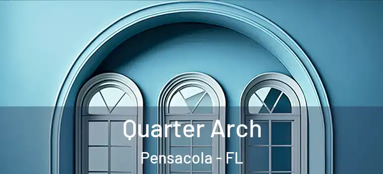  Quarter Arch Pensacola - FL