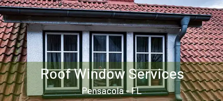  Roof Window Services Pensacola - FL