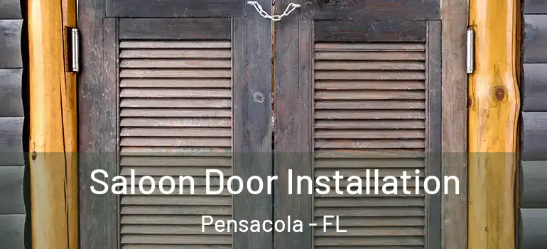  Saloon Door Installation Pensacola - FL