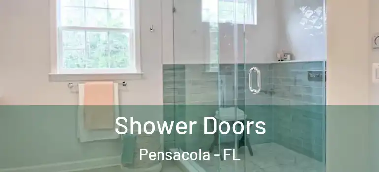  Shower Doors Pensacola - FL