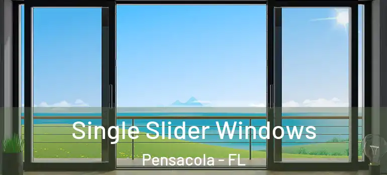  Single Slider Windows Pensacola - FL