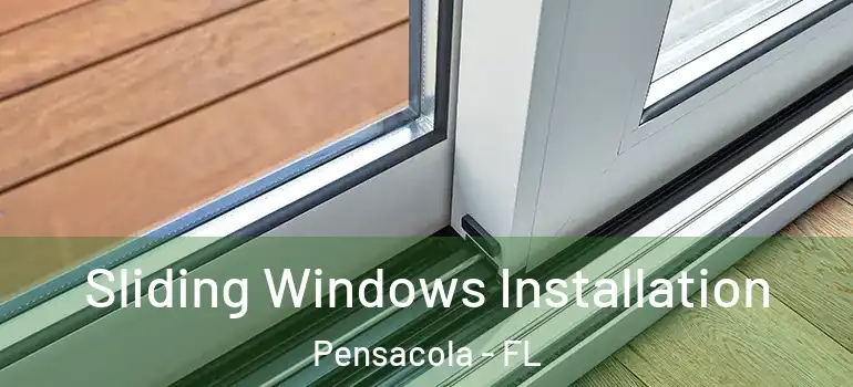  Sliding Windows Installation Pensacola - FL
