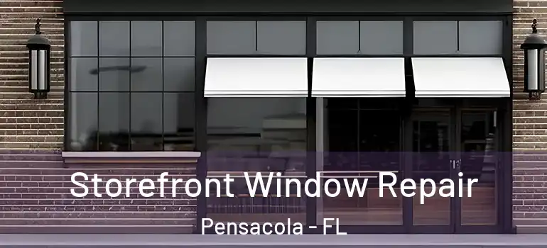  Storefront Window Repair Pensacola - FL