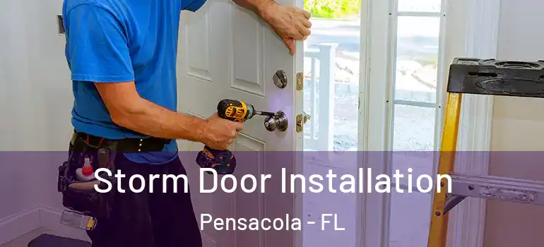  Storm Door Installation Pensacola - FL