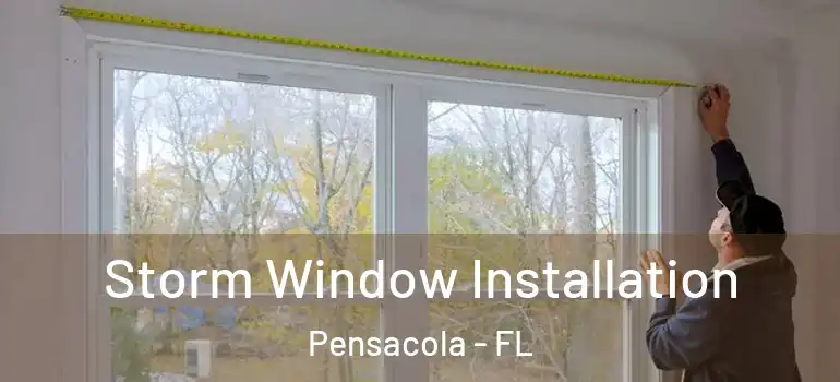  Storm Window Installation Pensacola - FL
