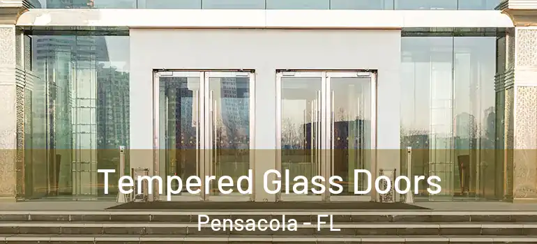  Tempered Glass Doors Pensacola - FL