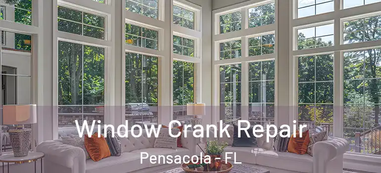  Window Crank Repair Pensacola - FL