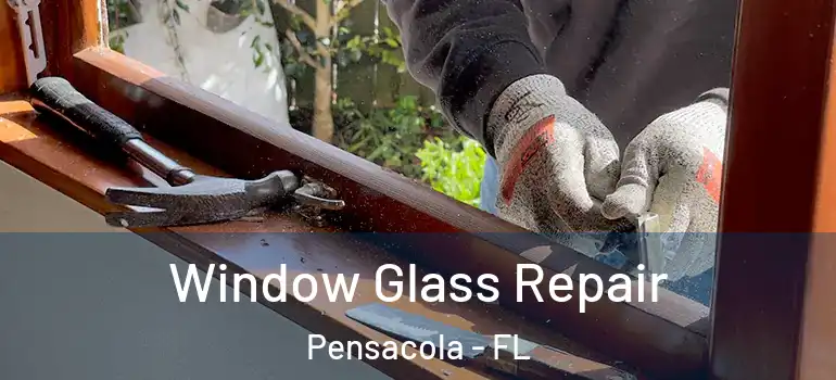  Window Glass Repair Pensacola - FL