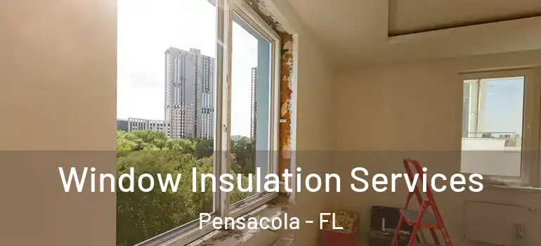  Window Insulation Services Pensacola - FL