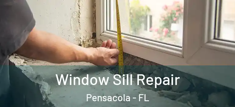  Window Sill Repair Pensacola - FL
