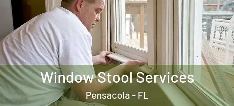  Window Stool Services Pensacola - FL