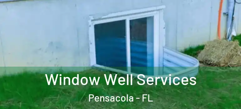  Window Well Services Pensacola - FL