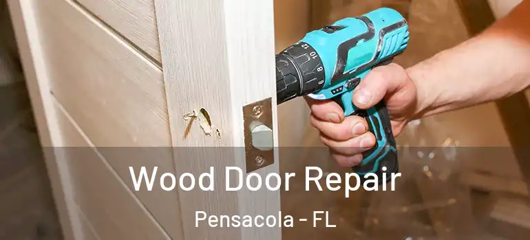  Wood Door Repair Pensacola - FL